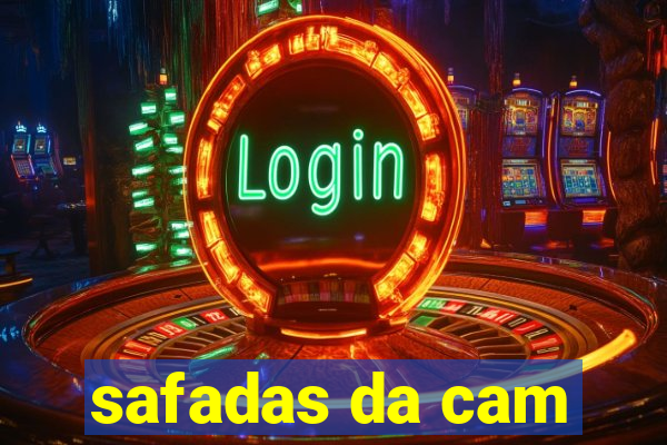 safadas da cam